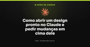Como abrir um design pronto no Claude e pedir mudanças em cima dele