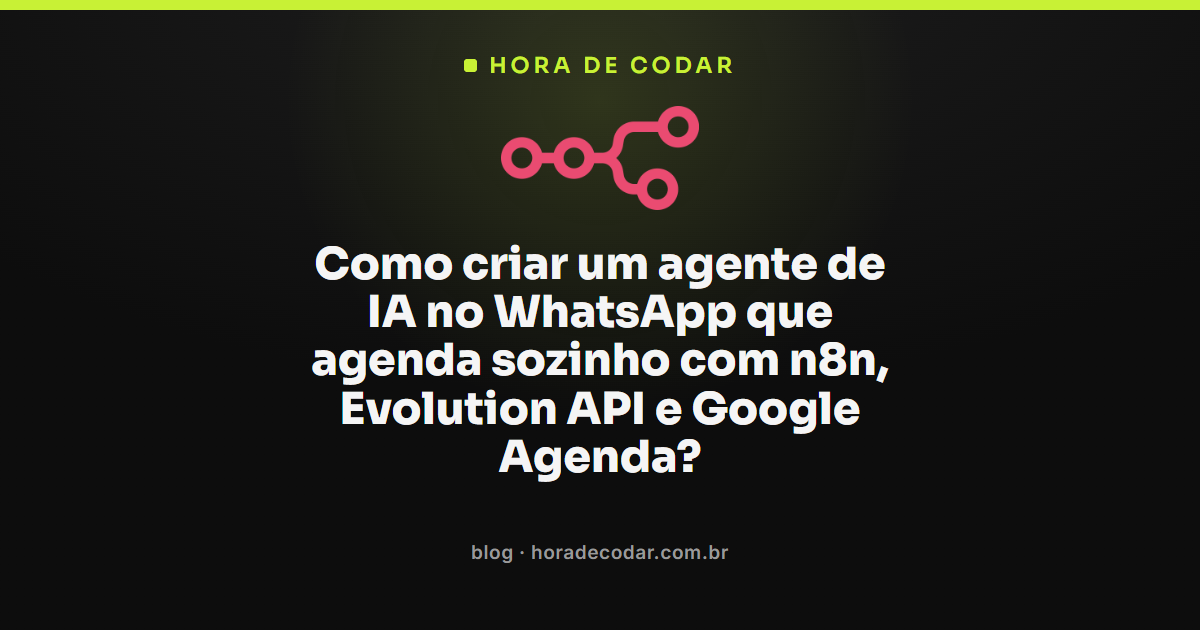 agente de agendamento no WhatsApp com n8n consultando disponibilidade no Google Agenda