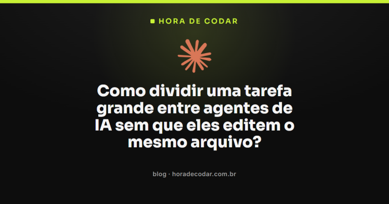 Como dividir uma tarefa grande entre agentes de IA sem que eles editem o mesmo arquivo?
