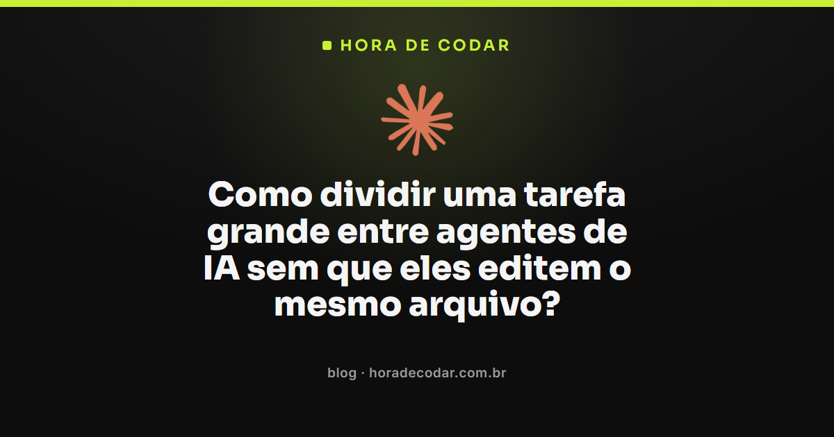 agentes em paralelo dividindo tarefa em arquivos isolados no Claude Code