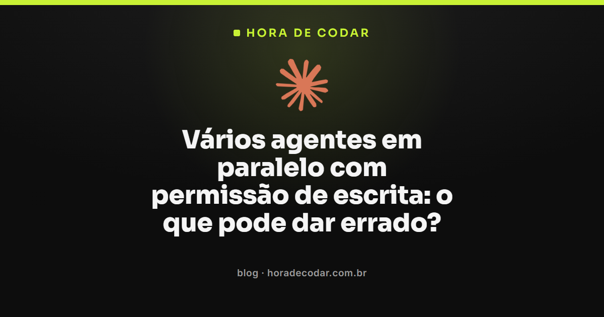 agentes em paralelo escrevendo no mesmo repositório com permissão de escrita