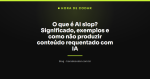 O que é AI slop? Significado, exemplos e como não produzir conteúdo requentado com IA