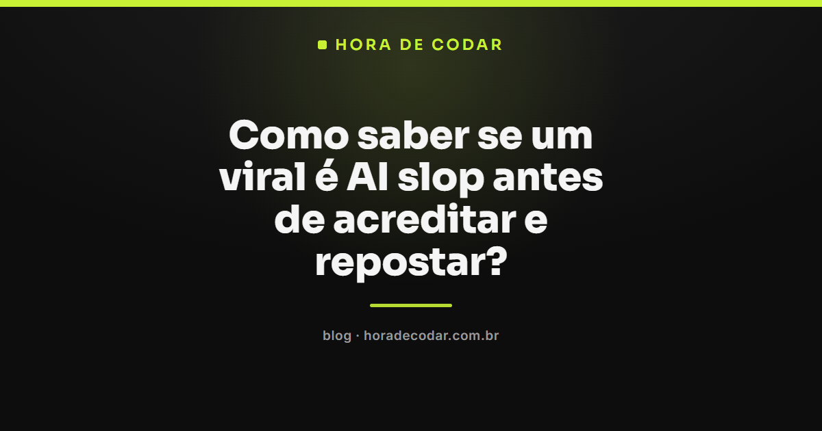 checklist para identificar se um viral é ai slop antes de repostar