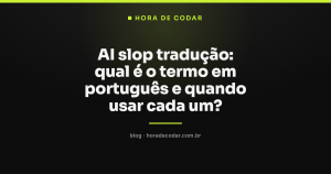 AI slop tradução: qual é o termo em português e quando usar cada um?