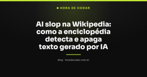 AI slop na Wikipedia: como a enciclopédia detecta e apaga texto gerado por IA