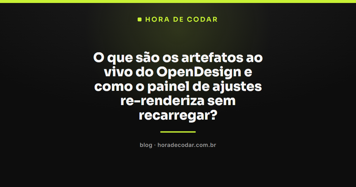 Artefatos ao vivo do OpenDesign mostrando dashboard re-renderizando no painel de ajustes
