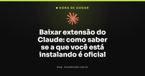 Baixar extensão do Claude: como saber se a que você está instalando é oficial