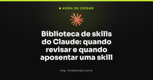 Biblioteca de skills do Claude: quando revisar e quando aposentar uma skill