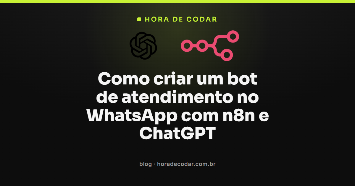 bot de atendimento no WhatsApp com n8n integrado ao ChatGPT