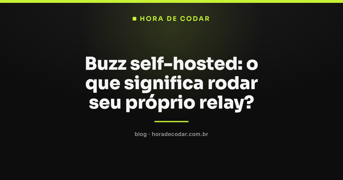 relay do Buzz self-hosted rodando em infraestrutura própria