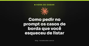 Como pedir no prompt os casos de borda que você esqueceu de listar