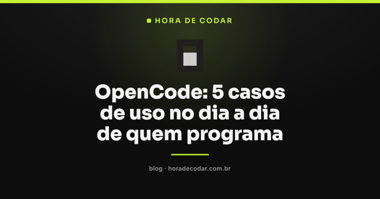 OpenCode: 5 casos de uso no dia a dia de quem programa
