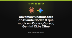 Caveman funciona fora do Claude Code? O que muda em Codex, Cursor, Gemini CLI e Cline