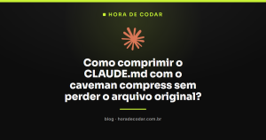 Como comprimir o CLAUDE.md com o caveman compress sem perder o arquivo original?