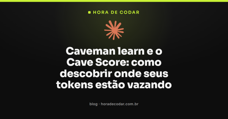 Caveman learn e o Cave Score: como descobrir onde seus tokens estão vazando