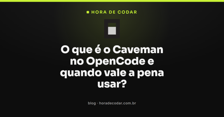 O que é o Caveman no OpenCode e quando vale a pena usar?