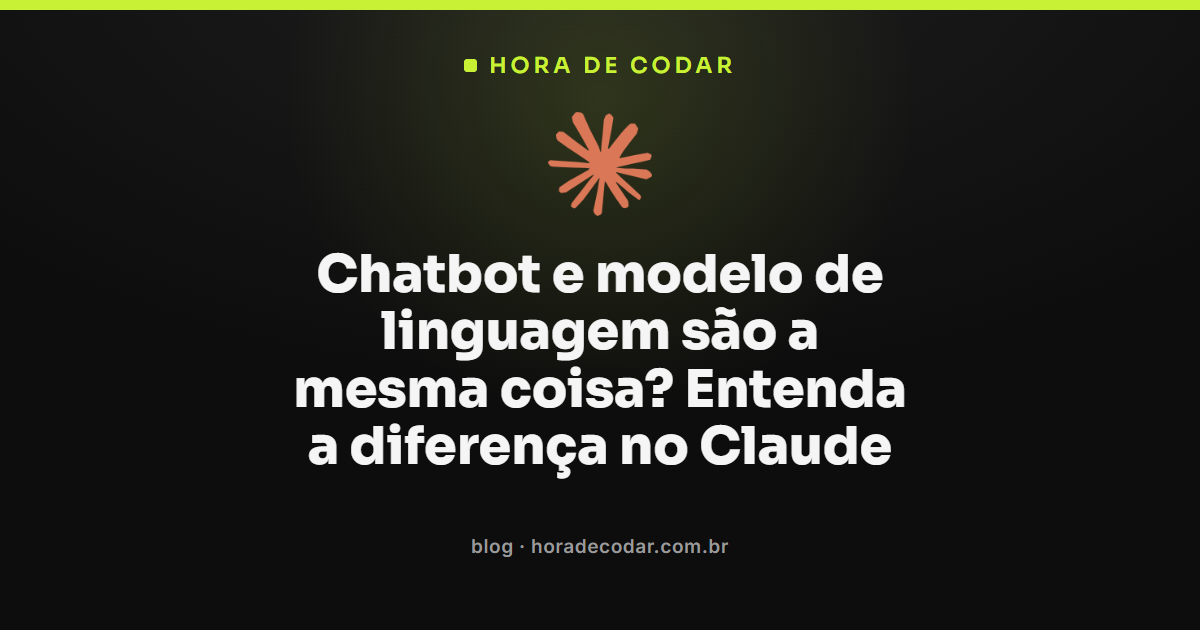 diferença entre chatbot e modelo de linguagem explicada com os modelos Claude
