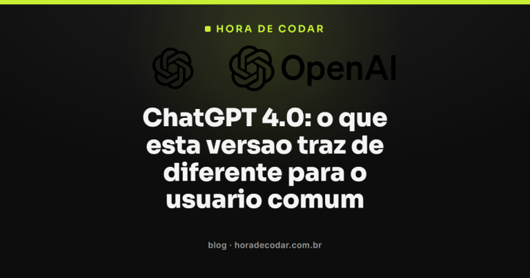 ChatGPT 4.0: o que esta versao traz de diferente para o usuario comum
