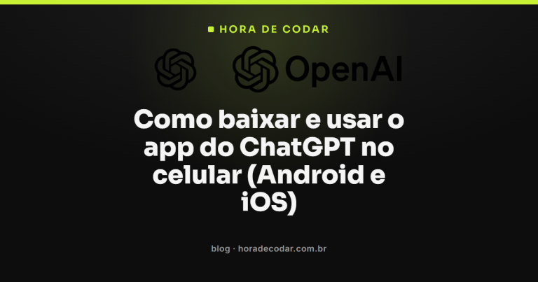 Como baixar e usar o app do ChatGPT no celular (Android e iOS)