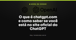 O que é chatgpt.com e como saber se você está no site oficial do ChatGPT
