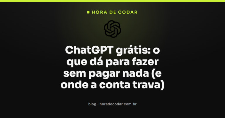 ChatGPT grátis: o que dá para fazer sem pagar nada (e onde a conta trava)