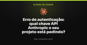 Erro de autenticação: qual chave API Anthropic o seu projeto está pedindo?
