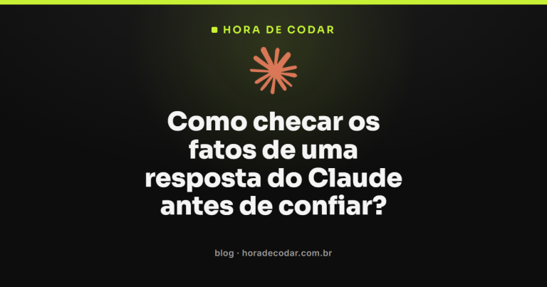 Como checar os fatos de uma resposta do Claude antes de confiar?