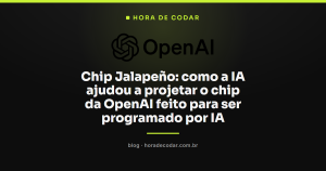 Chip Jalapeño: como a IA ajudou a projetar o chip da OpenAI feito para ser programado por IA