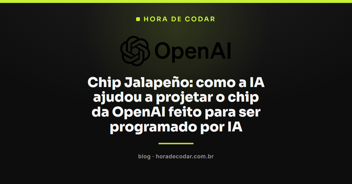 Chip Jalapeño da OpenAI, projetado com apoio de IA para inferência de LLM