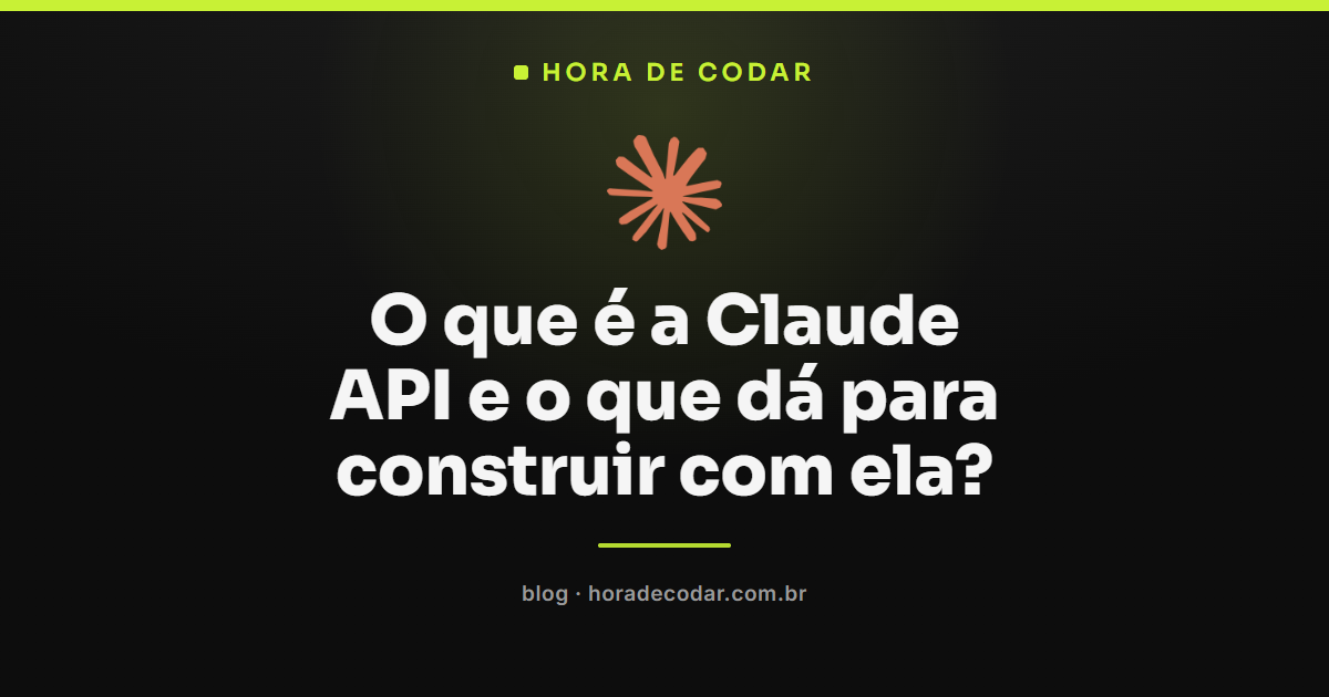 Claude API da Anthropic e o que dá para construir com ela