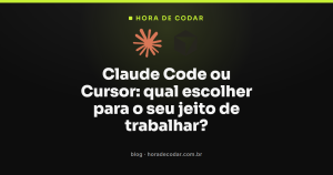 Claude Code ou Cursor: qual escolher para o seu jeito de trabalhar?