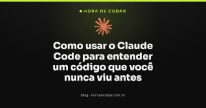Como usar o Claude Code para entender um código que você nunca viu antes