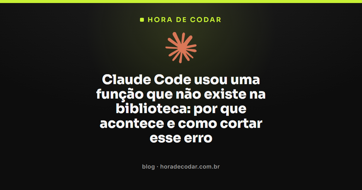 Claude Code usando função que não existe na biblioteca antes da correção