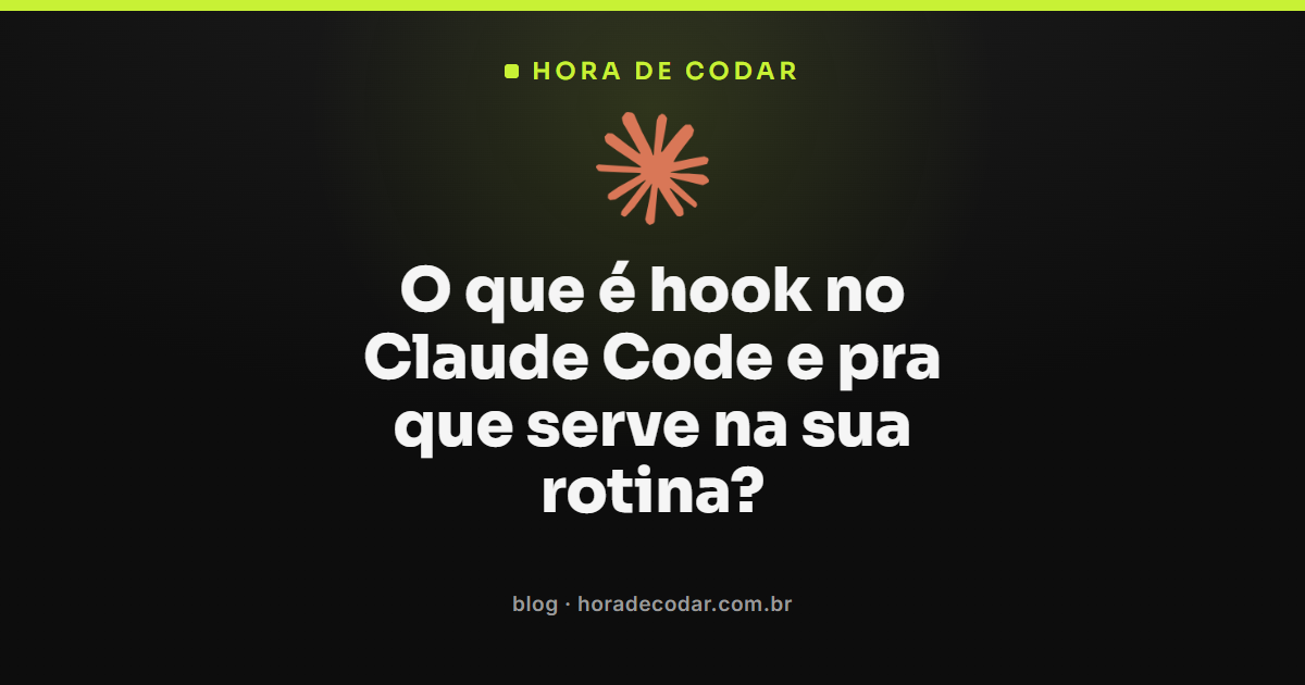 ilustração explicando o que é um Claude Code hook e como ele automatiza tarefas na rotina
