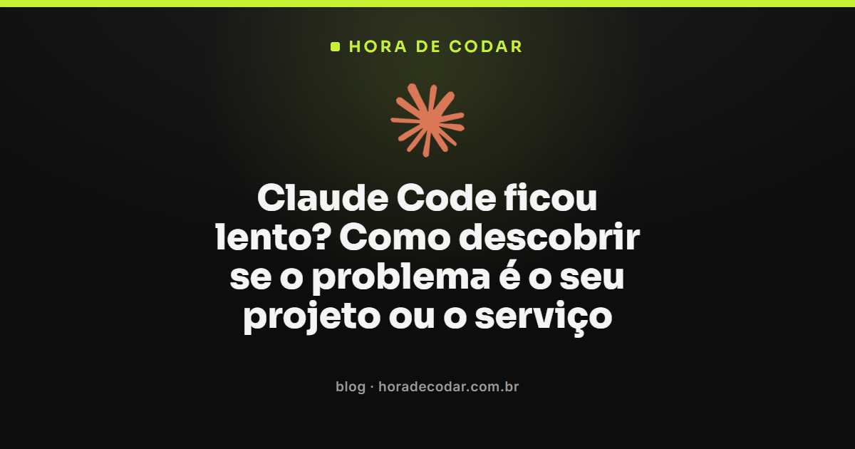 diagnóstico de Claude Code lento: projeto ou serviço