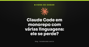 Claude Code em monorepo com várias linguagens: ele se perde?