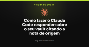 Como fazer o Claude Code responder sobre o seu vault citando a nota de origem