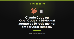 Claude Code ou OpenCode via SSH: qual agente de IA roda melhor em servidor remoto?