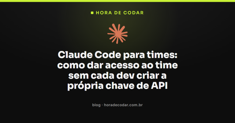 Claude Code para times: como dar acesso ao time sem cada dev criar a própria chave de API