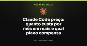 Claude Code preço: quanto custa e o que cada plano inclui em 2026