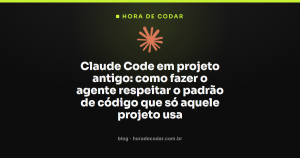 Claude Code em projeto antigo: como fazer o agente respeitar o padrão de código que só aquele projeto usa