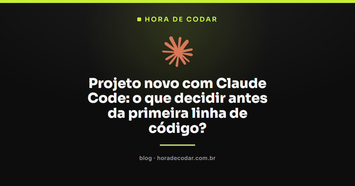 decisões antes de iniciar um projeto do zero com Claude Code