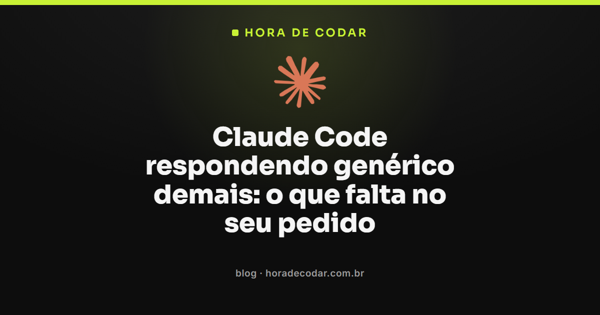 causas do Claude Code respostas genéricas e como corrigir o pedido