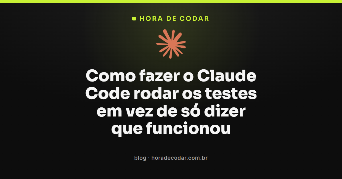 hooks PostToolUse e Stop fazendo o Claude Code rodar testes antes de concluir a tarefa