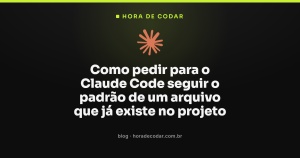 Como pedir para o Claude Code seguir o padrão de um arquivo que já existe no projeto