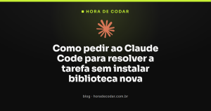Como pedir ao Claude Code para resolver a tarefa sem instalar biblioteca nova