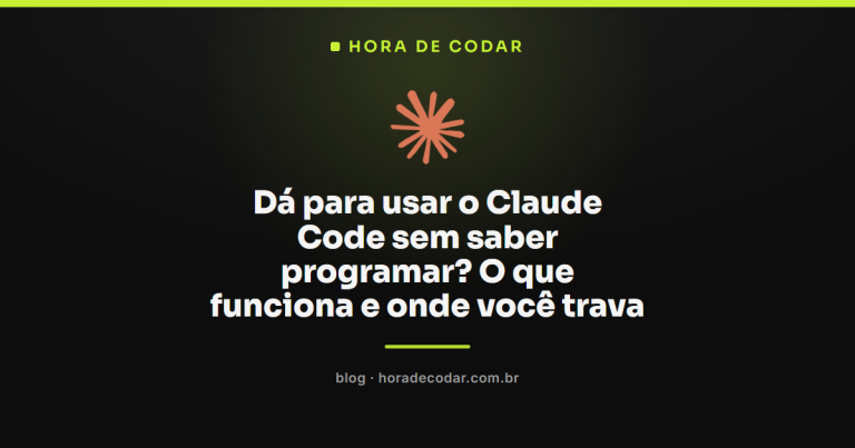 Dá para usar o Claude Code sem saber programar? O que funciona e onde você trava