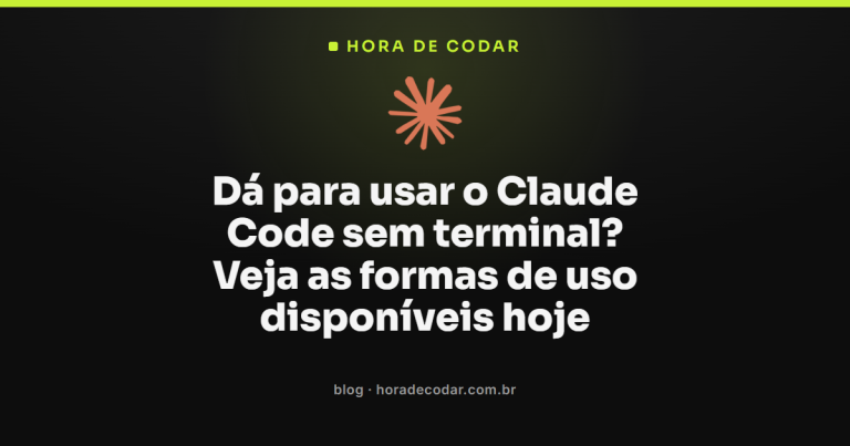 Dá para usar o Claude Code sem terminal? Veja as formas de uso disponíveis hoje