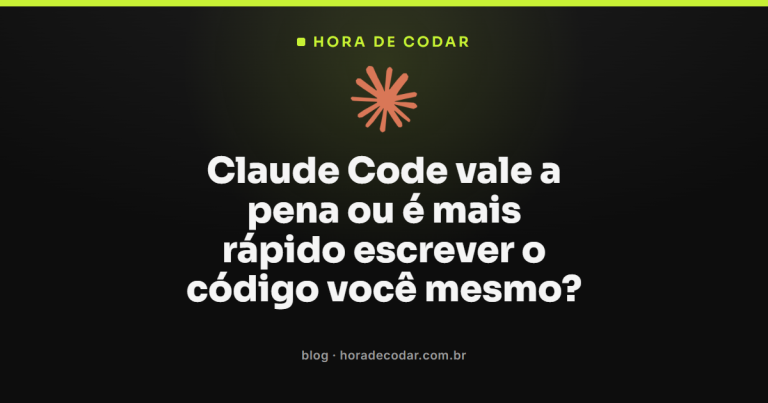 Claude Code vale a pena ou é mais rápido escrever o código você mesmo?