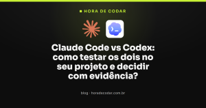 Claude Code vs Codex: como testar os dois no seu projeto e decidir com evidência?